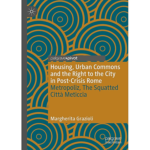 Housing, Urban Commons and the Right to the City in Post-Crisis Rome, Margherita Grazioli