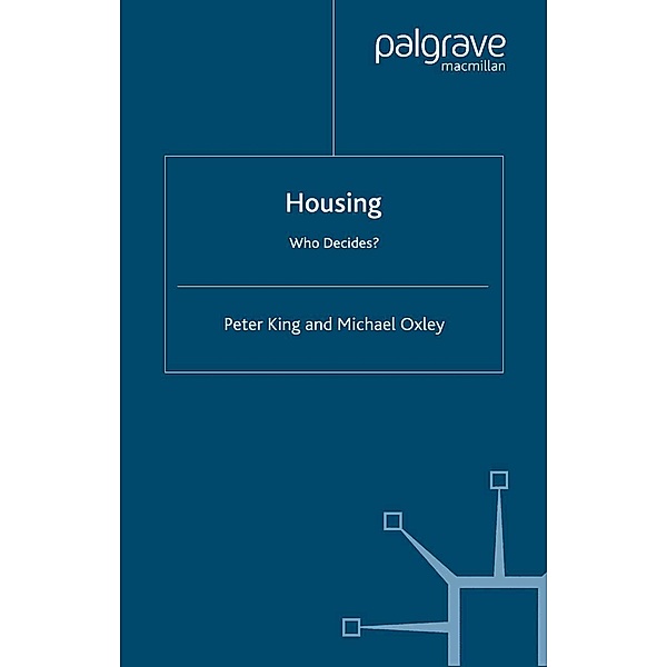 Housing: Who Decides?, P. King, M. Oxley