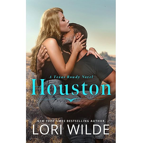 Houston (Texas Rowdy, #1) / Texas Rowdy, Lori Wilde