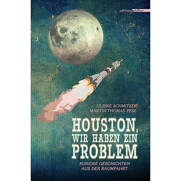 Houston, wir haben ein Problem!, Martin Th. Pesl, Ulrike Schmitzer