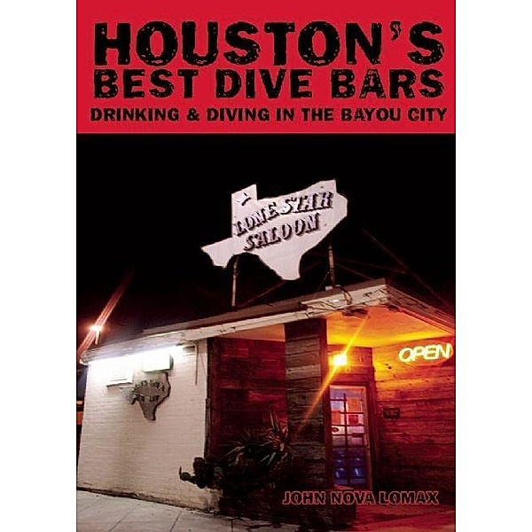 Houston's Best Dive Bars / Best Dive Bars, John Nova Lomax