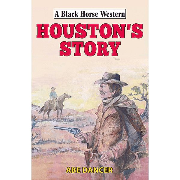 Houston's Story / Black Horse Western Bd.0, Abe Dancer