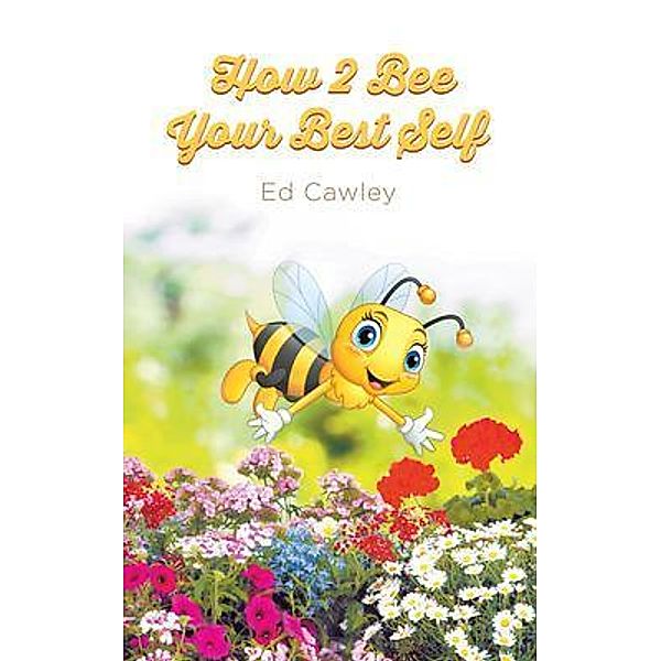 How 2 Bee Your Best Self / Go To Publish, Ed Cawley