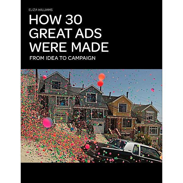 How 30 Great Ads Were Made, Eliza Williams