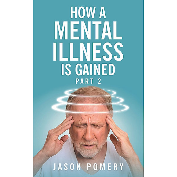 How a Mental Illness Is Gained, Jason Pomery