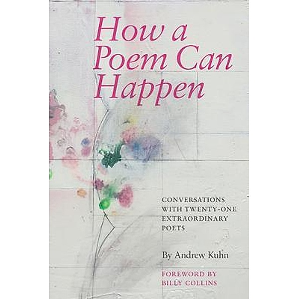 How a Poem Can Happen, Andrew Kuhn