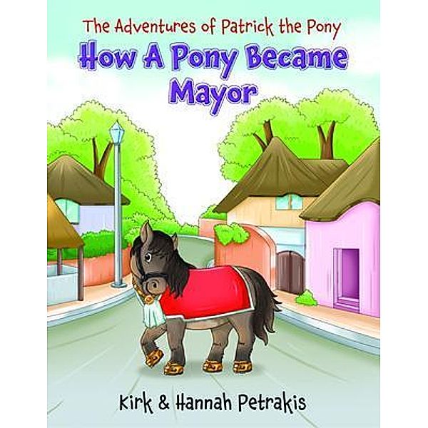 How A Pony Became Mayor, Kirk Petrakis, Hannah Petrakis