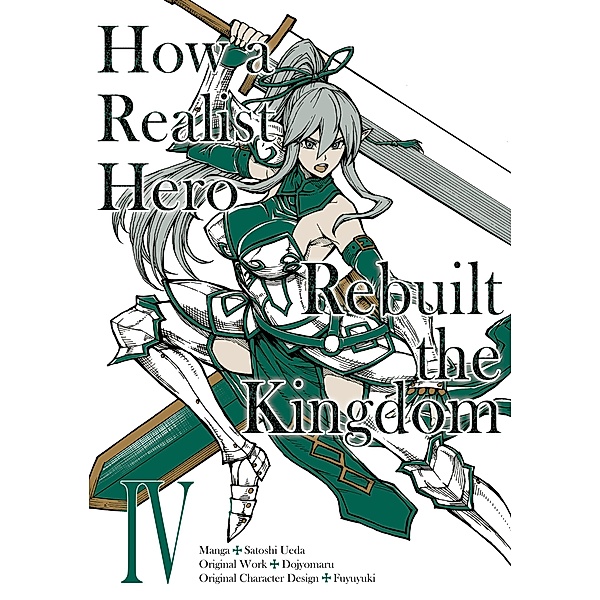 How a Realist Hero Rebuilt the Kingdom (Manga) Volume 4 / How a Realist Hero Rebuilt the Kingdom (Manga) Bd.4, Dojyomaru