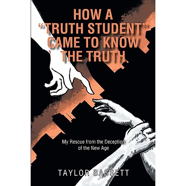 How a Truth Student Came to Know the Truth, Taylor Bassett