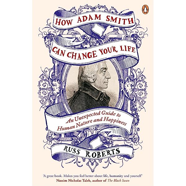 How Adam Smith Can Change Your Life, Russ Roberts