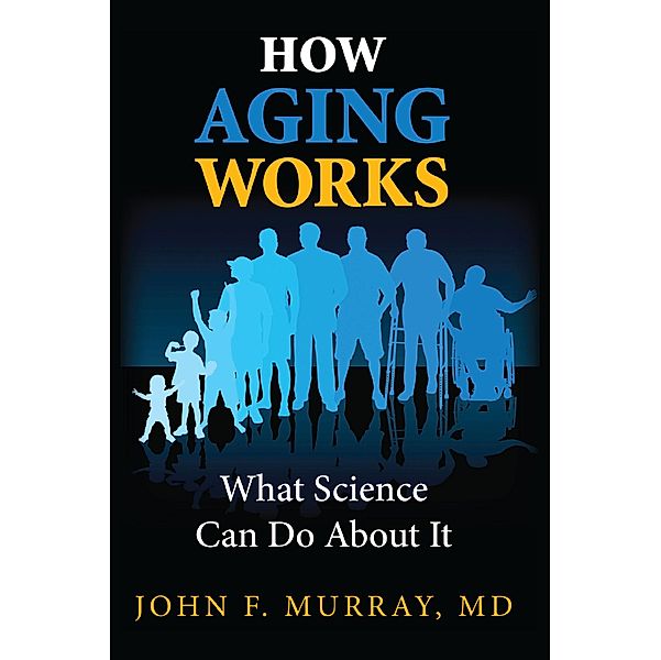 How Aging Works... / Page Publishing, Inc., Md F Murray