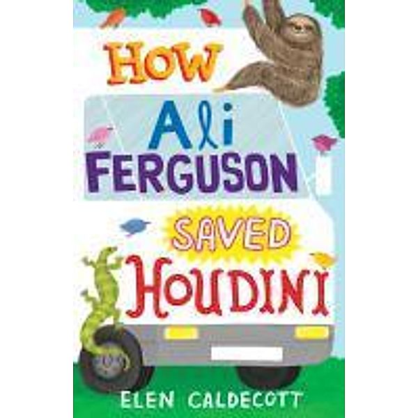 How Ali Ferguson Saved Houdini, Elen Caldecott
