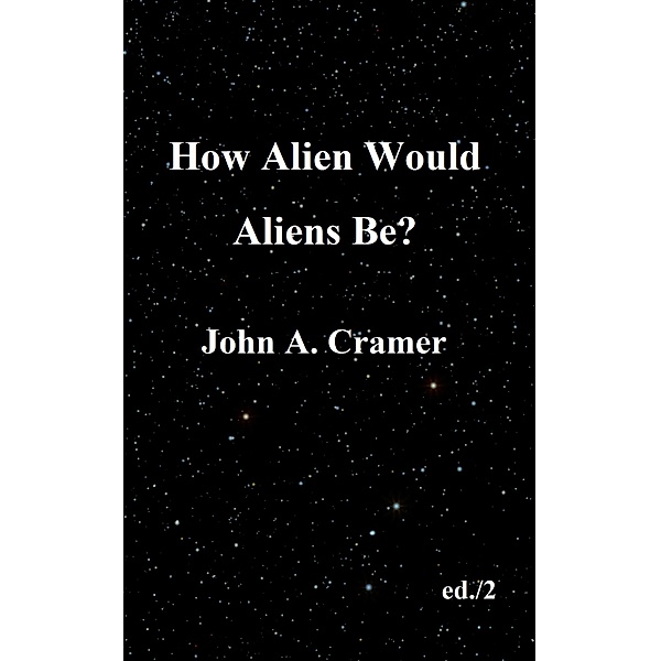 How Alien Would Aliens Be?, John Cramer