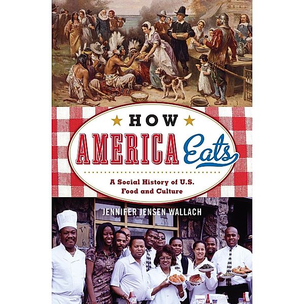 How America Eats / American Ways, Jennifer Jensen Wallach