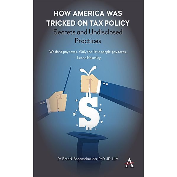 How America was Tricked on Tax Policy, Bret N. Bogenschneider