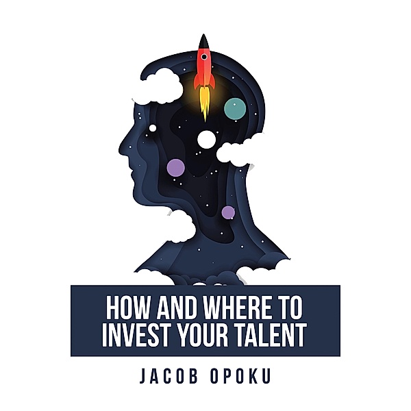 How and Where to Invest Your Talent, Jacob Opoku