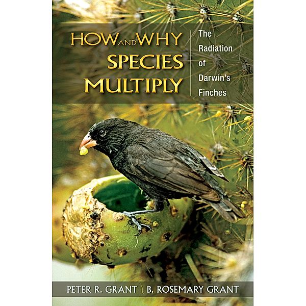 How and Why Species Multiply / Princeton Series in Evolutionary Biology, Peter R. Grant, B. Rosemary Grant