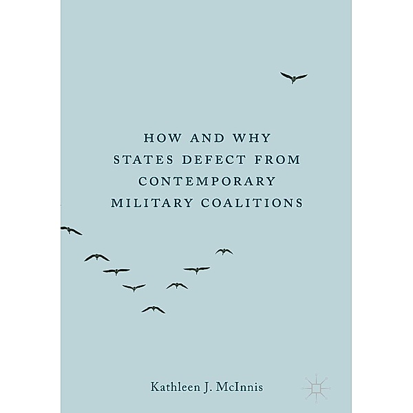 How and Why States Defect from Contemporary Military Coalitions / Progress in Mathematics, Kathleen J. McInnis