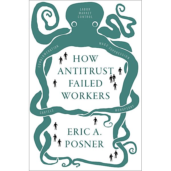 How Antitrust Failed Workers, Eric A. Posner