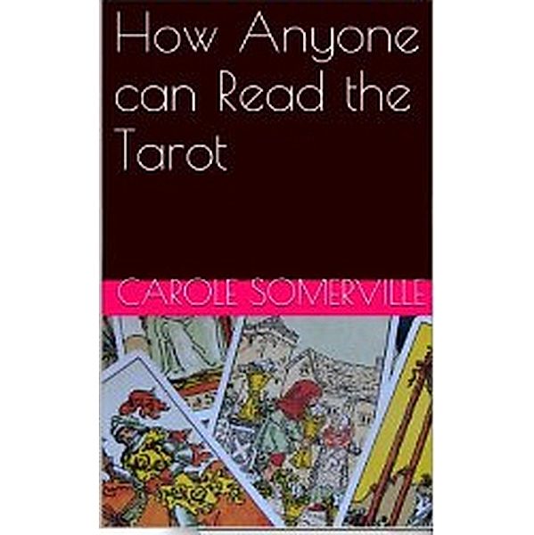 How Anyone can Read the Tarot, Carole Somerville