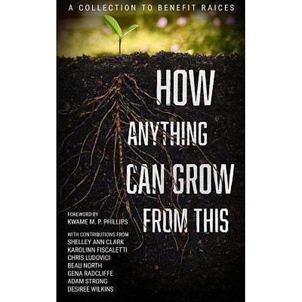 How Anything Can Grow From This / Beau North, Beau North
