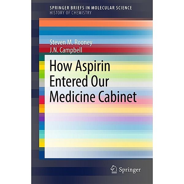 How Aspirin Entered Our Medicine Cabinet / SpringerBriefs in Molecular Science, Steven M. Rooney, J. N. Campbell