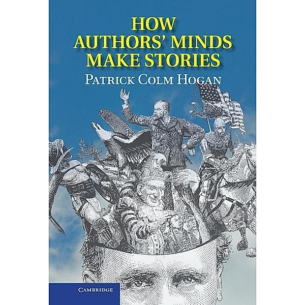 How Authors' Minds Make Stories, Patrick Colm Hogan