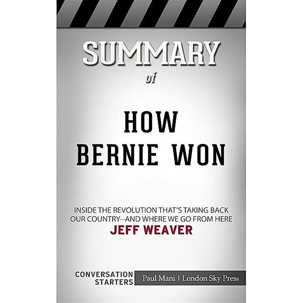 How Bernie Won: Inside the Revolution That's Taking Back Our Country--and Where We Go from Here by  Jeff Weaver​​​​​​​ | Conversation Starters, dailyBooks