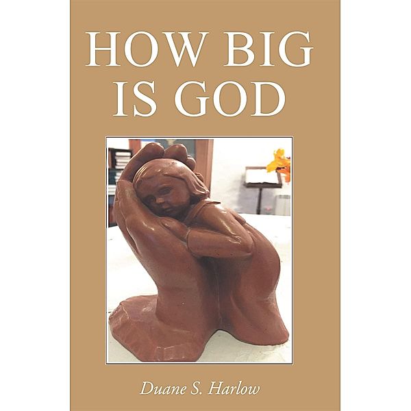 How Big Is God, Duane S. Harlow