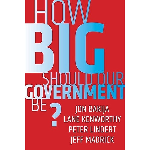 How Big Should Our Government Be?, Jon Bakija, Lane Kenworthy, Peter Lindert, Jeff Madrick