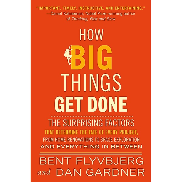 How Big Things Get Done, Bent Flyvbjerg, Dan Gardner