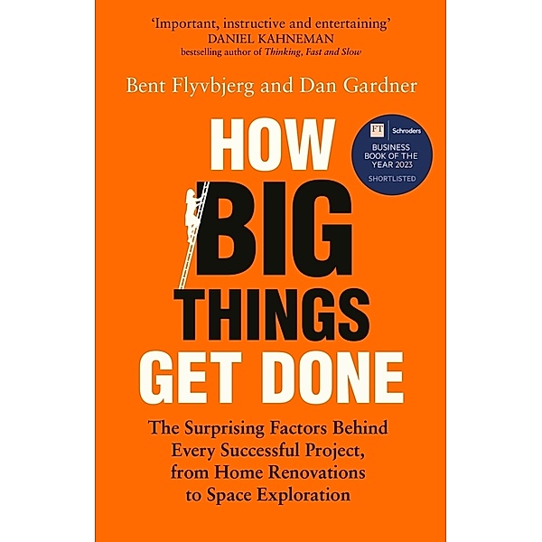 How Big Things Get Done, Bent Flyvbjerg, Dan Gardner