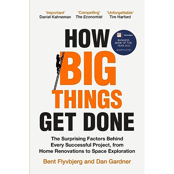 How Big Things Get Done, Bent Flyvbjerg, Dan Gardner