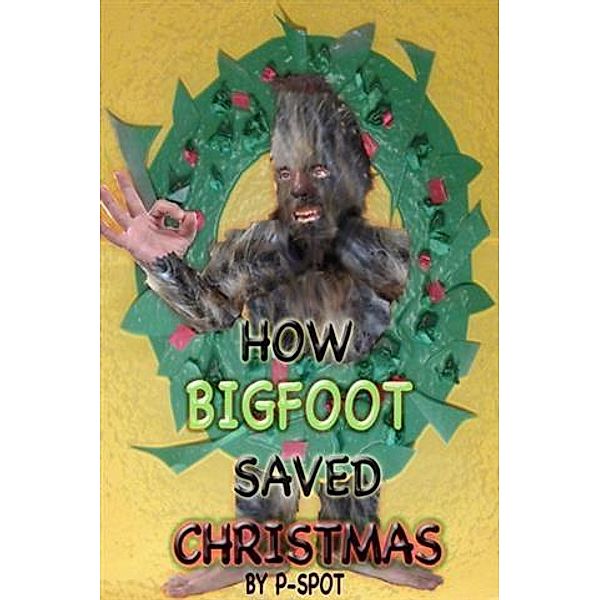 How Bigfoot Saved Christmas, P Spot