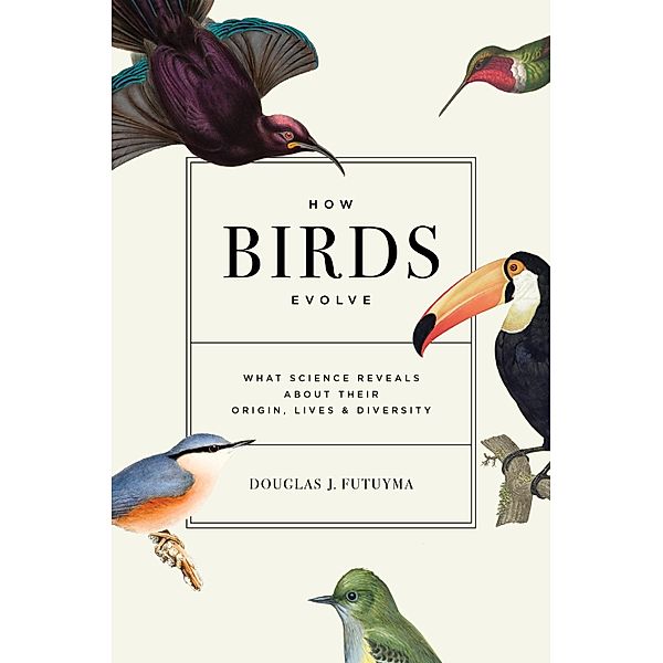 How Birds Evolve, Douglas J. Futuyma