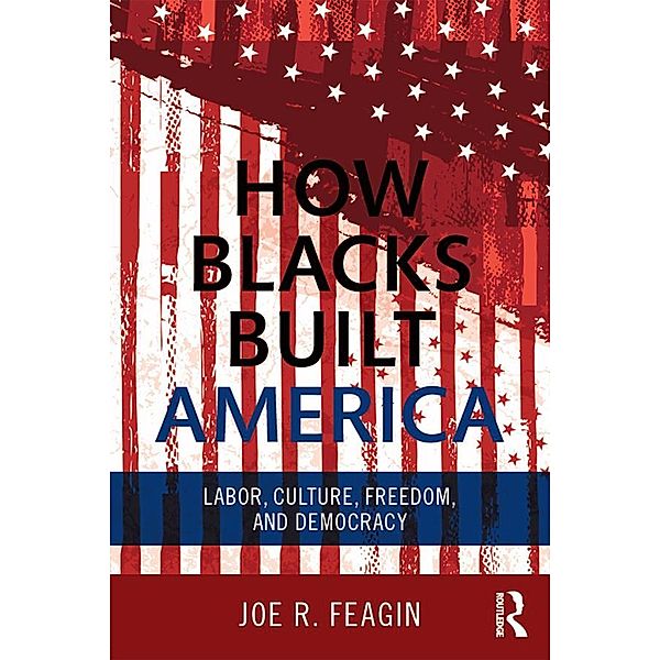 How Blacks Built America, Joe R. Feagin
