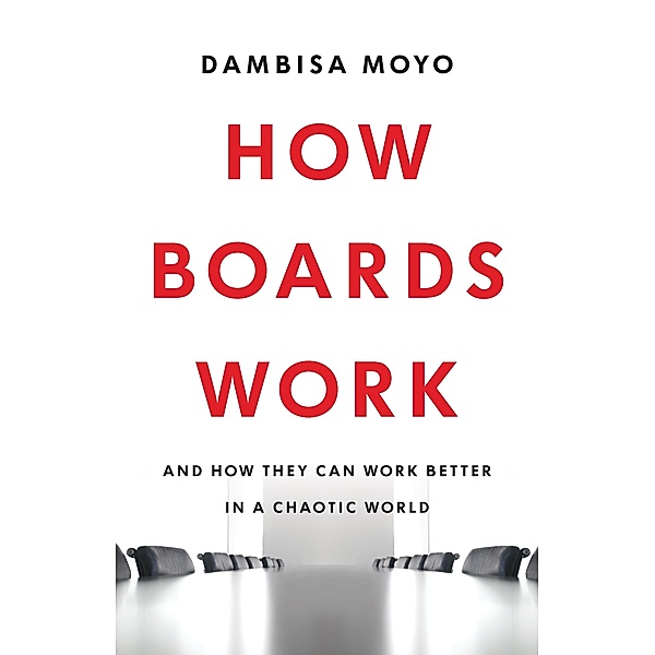 How Boards Work, Dambisa Moyo