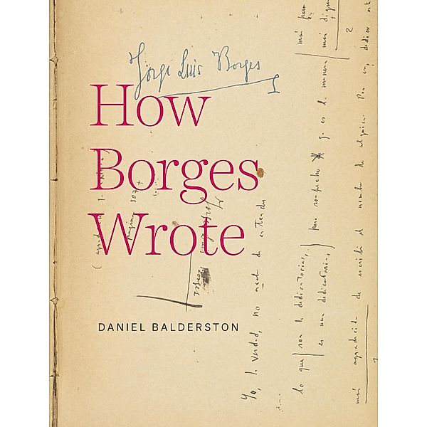 How Borges Wrote, Daniel Balderston