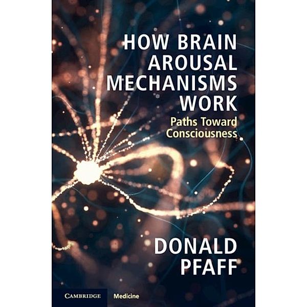 How Brain Arousal Mechanisms Work, Donald Pfaff