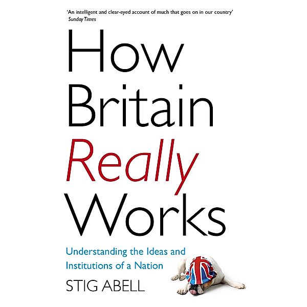 How Britain Really Works, Stig Abell
