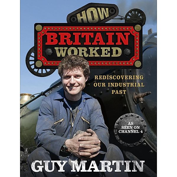 How Britain Worked, Guy Martin