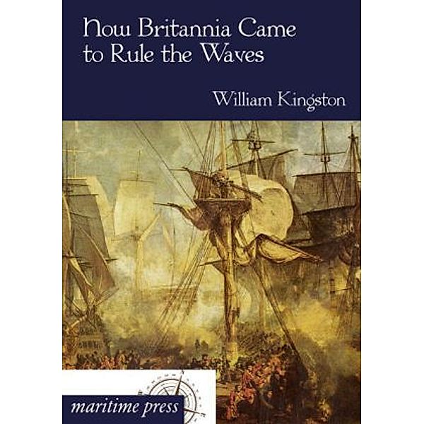 How Britannia Came to Rule the Waves, William H. G. Kingston