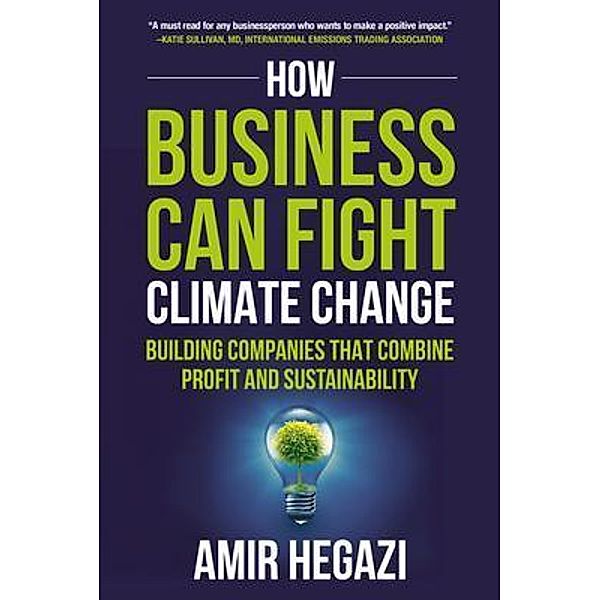 How Business Can Fight Climate Change, Amir Hegazi