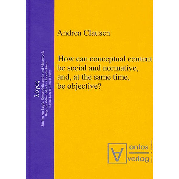 How can conceptual content be social and normative, and, at the same time, be objective?, Andrea Clausen