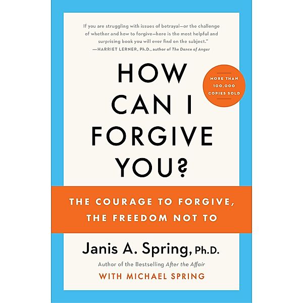 How Can I Forgive You?, Janis A. Spring