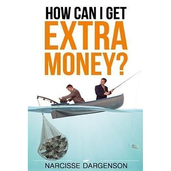 How Can I Get Extra Money?, Narcisse Dargenson