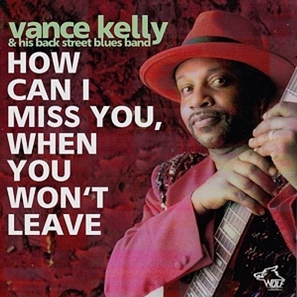 How Can I Miss You,When You Won'T Leave, Vance & Backstreet Blues Band Kelly