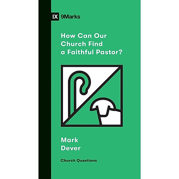 How Can Our Church Find a Faithful Pastor? / Church Questions, Mark Dever