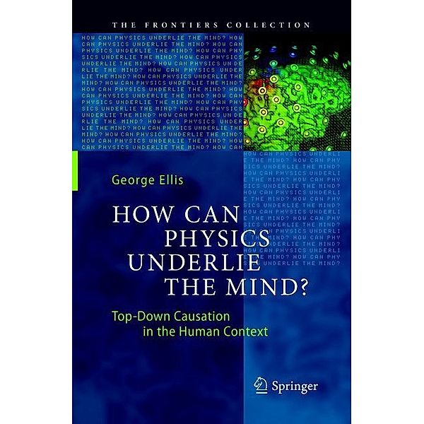How Can Physics Underlie the Mind?, George Ellis