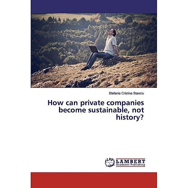 How can private companies become sustainable, not history?, Stefania Cristina Stanciu